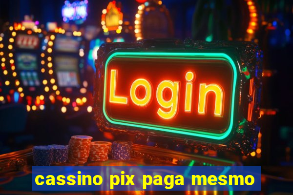 cassino pix paga mesmo